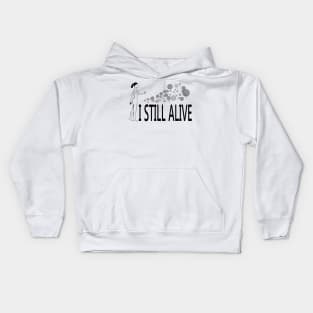 I still alive Kids Hoodie